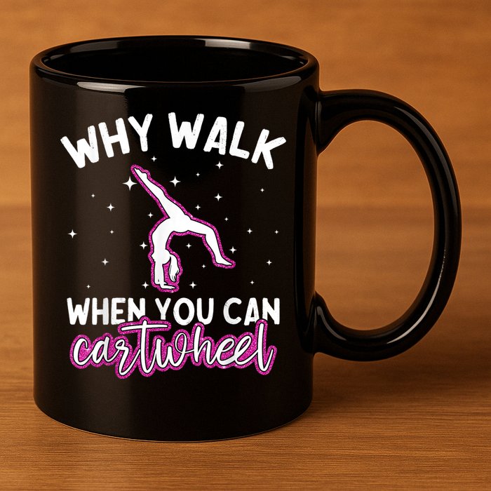 Why Walk When You Can Cartwheel Rainbow Tumbling Funny Girl 11oz C Handle Ceramic Mug