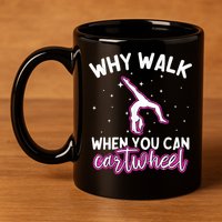 Why Walk When You Can Cartwheel Rainbow Tumbling Funny Girl 11oz C Handle Ceramic Mug