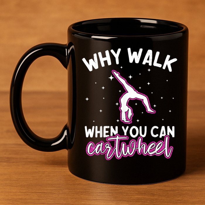 Why Walk When You Can Cartwheel Rainbow Tumbling Funny Girl 11oz C Handle Ceramic Mug