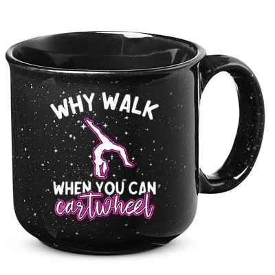 Why Walk When You Can Cartwheel Rainbow Tumbling Funny Girl 15oz Campfire Ceramic Mug