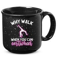 Why Walk When You Can Cartwheel Rainbow Tumbling Funny Girl 15oz Campfire Ceramic Mug