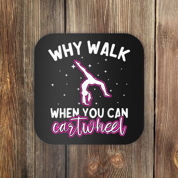 Why Walk When You Can Cartwheel Rainbow Tumbling Funny Girl Coaster