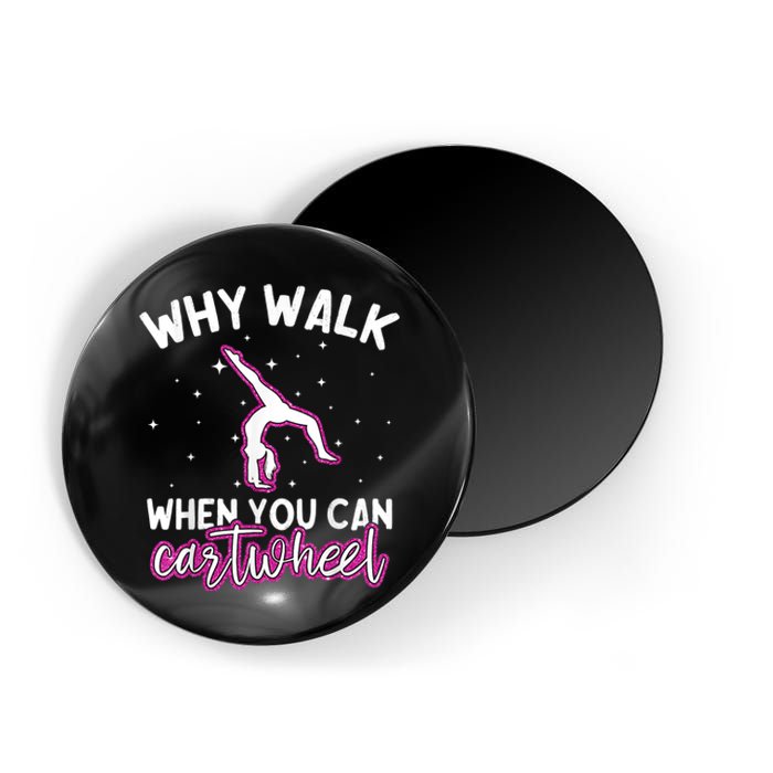 Why Walk When You Can Cartwheel Rainbow Tumbling Funny Girl Magnet