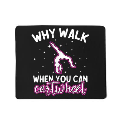 Why Walk When You Can Cartwheel Rainbow Tumbling Funny Girl Mousepad