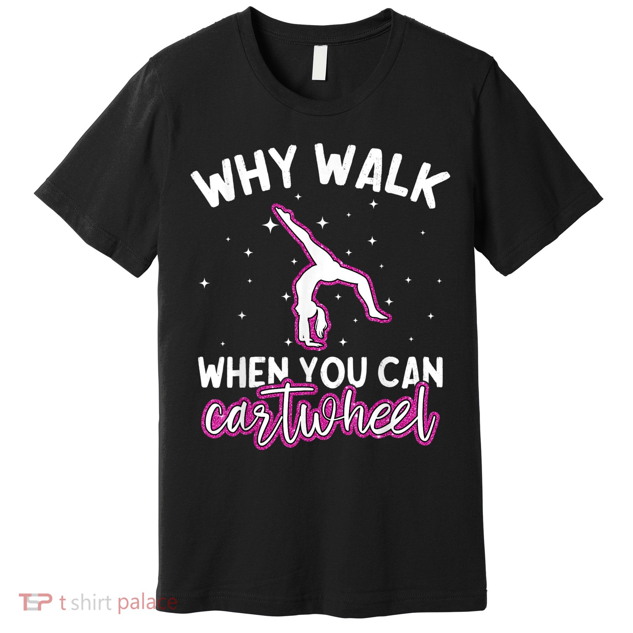 Why Walk When You Can Cartwheel Rainbow Tumbling Funny Girl Premium T-Shirt