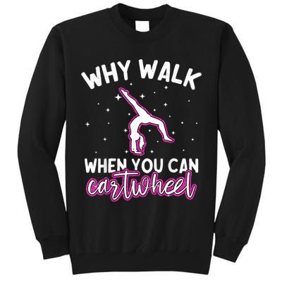 Why Walk When You Can Cartwheel Rainbow Tumbling Funny Girl Tall Sweatshirt