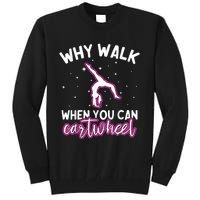 Why Walk When You Can Cartwheel Rainbow Tumbling Funny Girl Tall Sweatshirt