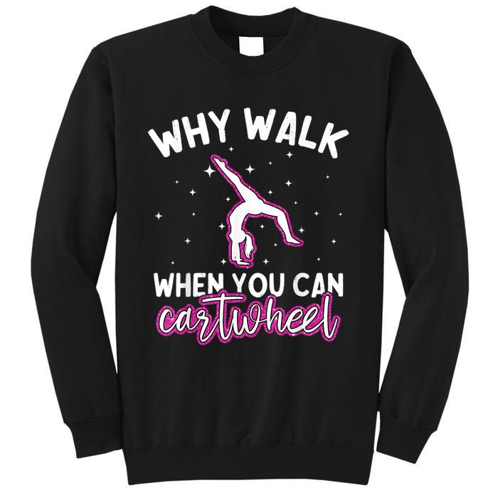 Why Walk When You Can Cartwheel Rainbow Tumbling Funny Girl Tall Sweatshirt