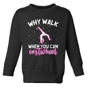 Why Walk When You Can Cartwheel Rainbow Tumbling Funny Girl Toddler Sweatshirt