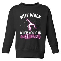 Why Walk When You Can Cartwheel Rainbow Tumbling Funny Girl Toddler Sweatshirt