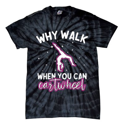 Why Walk When You Can Cartwheel Rainbow Tumbling Funny Girl Tie-Dye T-Shirt