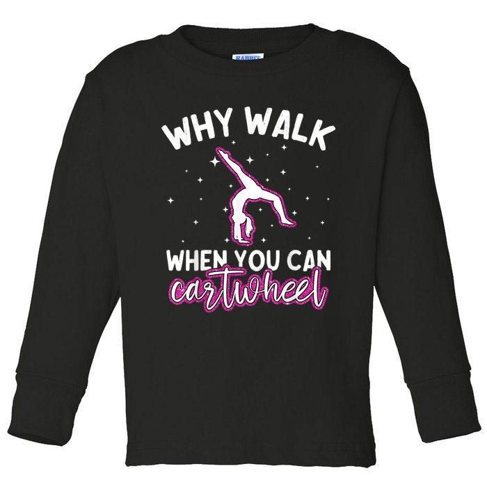 Why Walk When You Can Cartwheel Rainbow Tumbling Funny Girl Toddler Long Sleeve Shirt