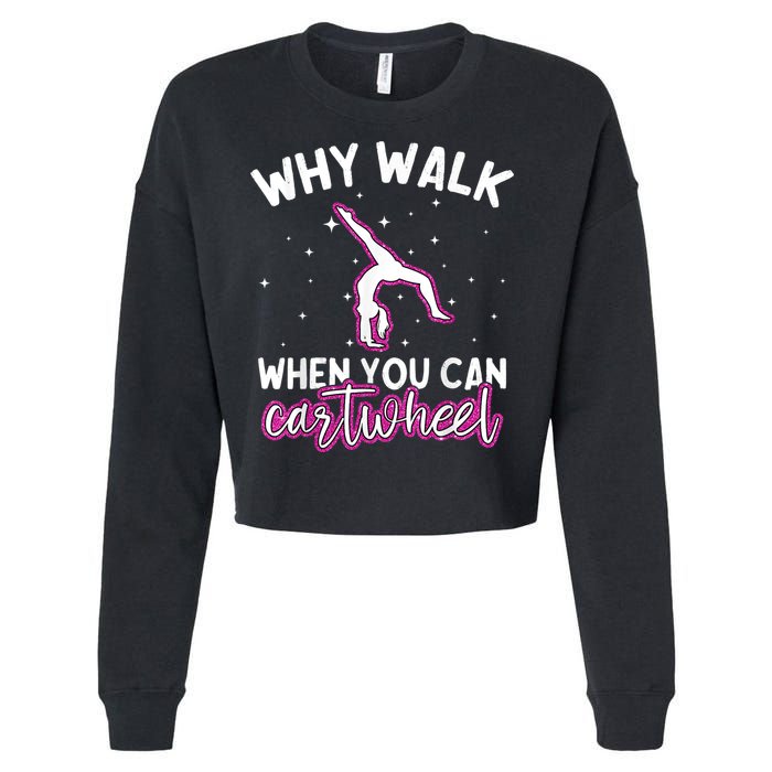 Why Walk When You Can Cartwheel Rainbow Tumbling Funny Girl Cropped Pullover Crew