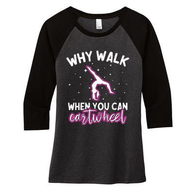 Why Walk When You Can Cartwheel Rainbow Tumbling Funny Girl Women's Tri-Blend 3/4-Sleeve Raglan Shirt