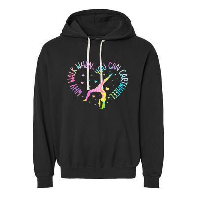 Why Walk When You Can Cartwheel Gymnast Gymnastic Girl Garment-Dyed Fleece Hoodie