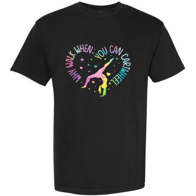 Why Walk When You Can Cartwheel Gymnast Gymnastic Girl Garment-Dyed Heavyweight T-Shirt