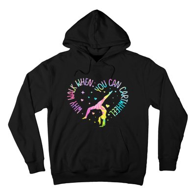 Why Walk When You Can Cartwheel Gymnast Gymnastic Girl Hoodie