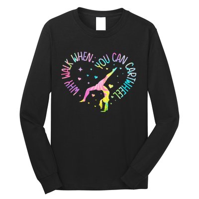 Why Walk When You Can Cartwheel Gymnast Gymnastic Girl Long Sleeve Shirt