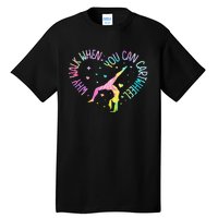 Why Walk When You Can Cartwheel Gymnast Gymnastic Girl Tall T-Shirt