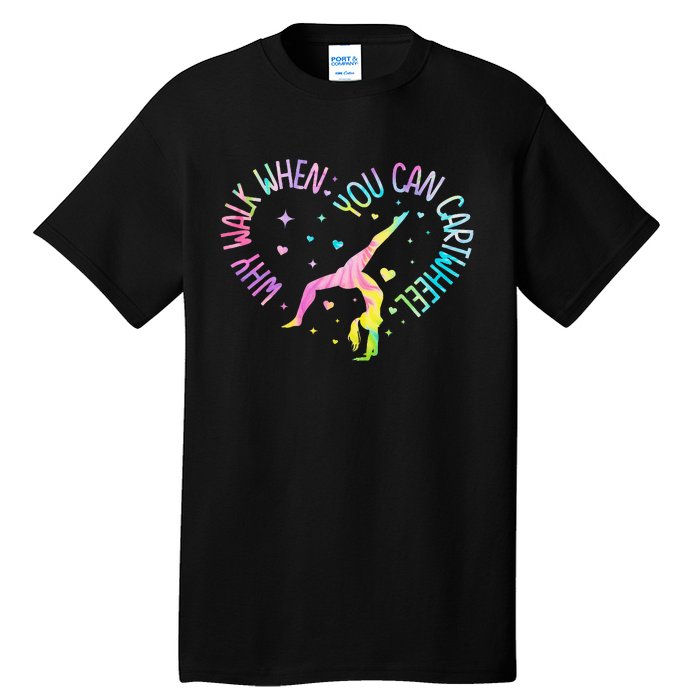 Why Walk When You Can Cartwheel Gymnast Gymnastic Girl Tall T-Shirt