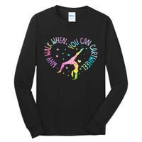 Why Walk When You Can Cartwheel Gymnast Gymnastic Girl Tall Long Sleeve T-Shirt