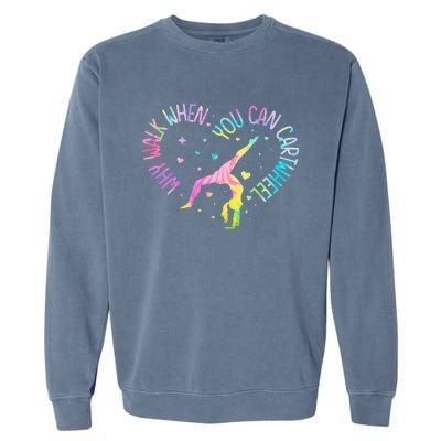 Why Walk When You Can Cartwheel Gymnast Gymnastic Girl Garment-Dyed Sweatshirt