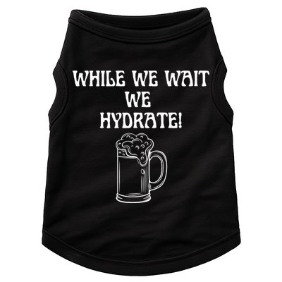 While We Wait We Hydrate Dats Money Dude Yard Pimp Doggie Tank