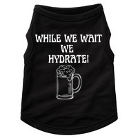 While We Wait We Hydrate Dats Money Dude Yard Pimp Doggie Tank