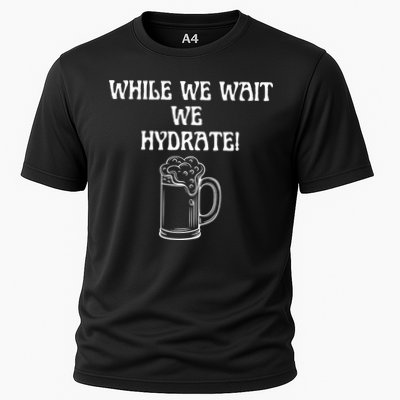 While We Wait We Hydrate Dats Money Dude Yard Pimp Performance Shirt