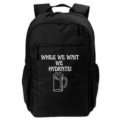 While We Wait We Hydrate Dats Money Dude Yard Pimp Backpack