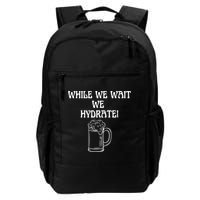 While We Wait We Hydrate Dats Money Dude Yard Pimp Backpack