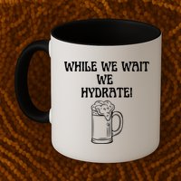 While We Wait We Hydrate Dats Money Dude Yard Pimp Mug