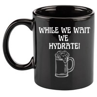 While We Wait We Hydrate Dats Money Dude Yard Pimp 11oz C Handle Ceramic Mug
