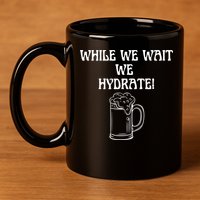 While We Wait We Hydrate Dats Money Dude Yard Pimp 11oz C Handle Ceramic Mug