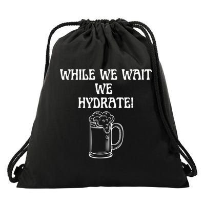 While We Wait We Hydrate Dats Money Dude Yard Pimp Drawstring Bag