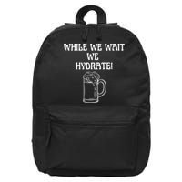While We Wait We Hydrate Dats Money Dude Yard Pimp 16 in Basic Backpack