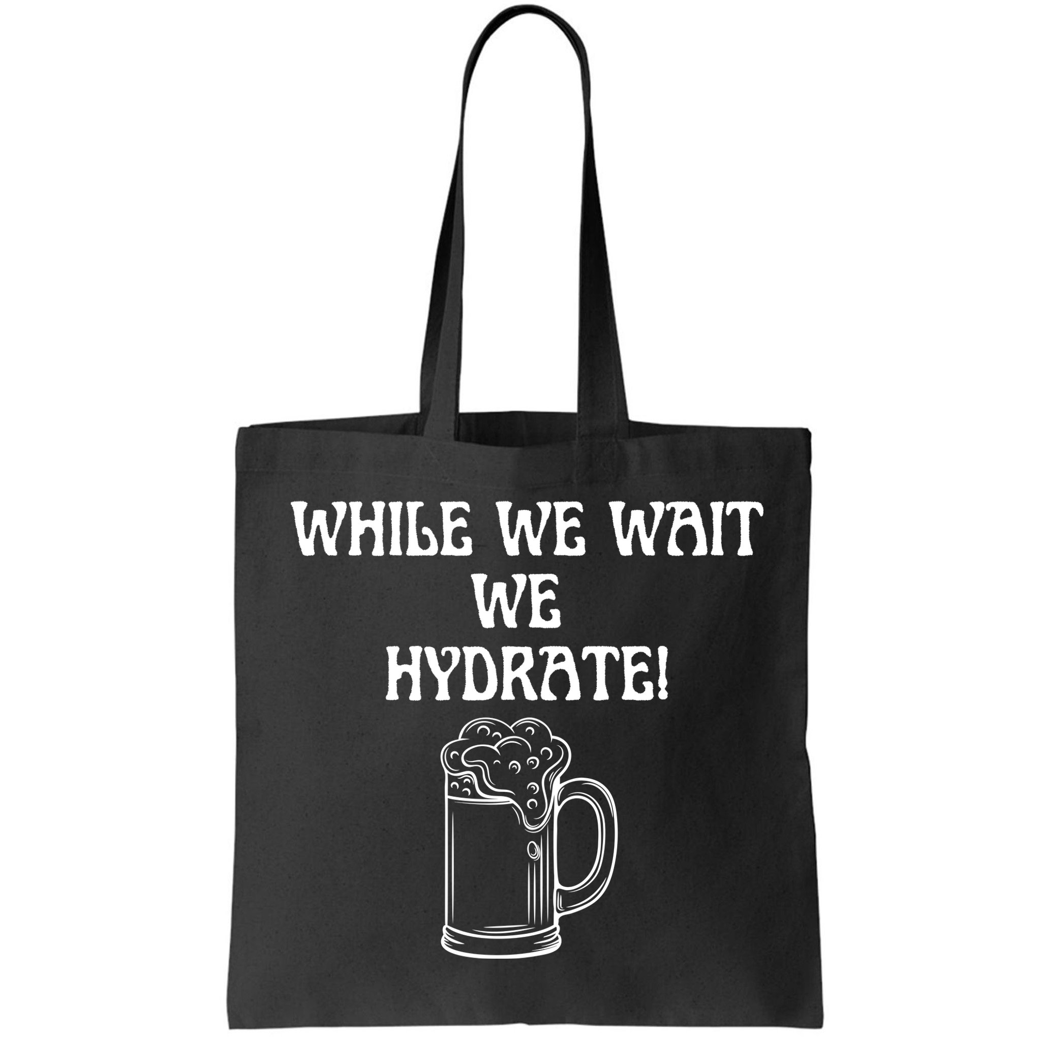 While We Wait We Hydrate Dats Money Dude Yard Pimp Bag