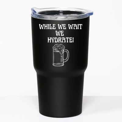 While We Wait We Hydrate Dats Money Dude Yard Pimp Tumbler