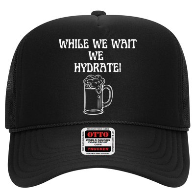 While We Wait We Hydrate Dats Money Dude Yard Pimp Trucker Hat