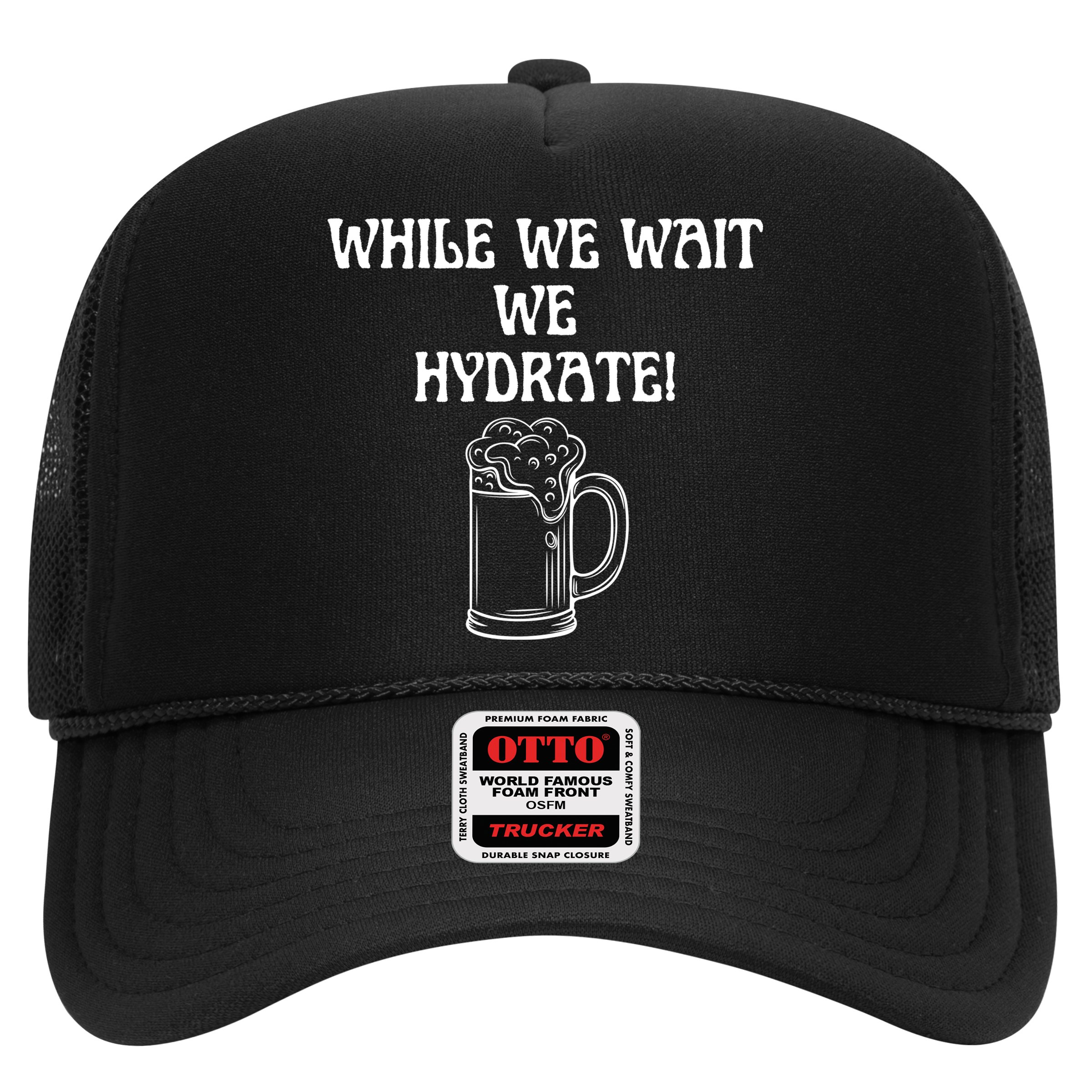 While We Wait We Hydrate Dats Money Dude Yard Pimp Hat
