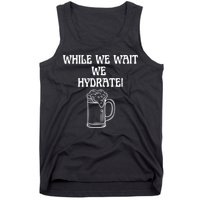 While We Wait We Hydrate Dats Money Dude Yard Pimp Tank Top