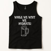 While We Wait We Hydrate Dats Money Dude Yard Pimp Tank Top