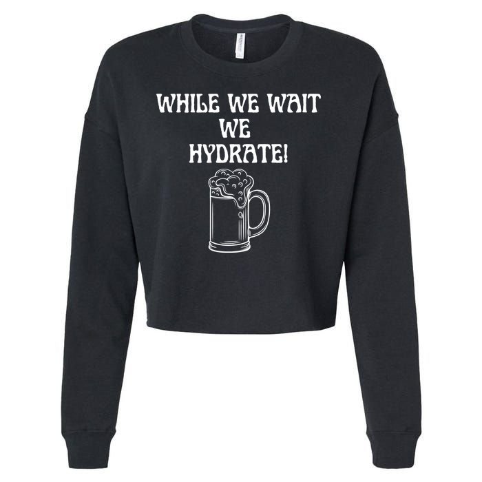 While We Wait We Hydrate Dats Money Dude Yard Pimp Cropped Pullover Crew