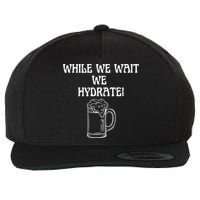 While We Wait We Hydrate Dats Money Dude Yard Pimp Wool Snapback Cap