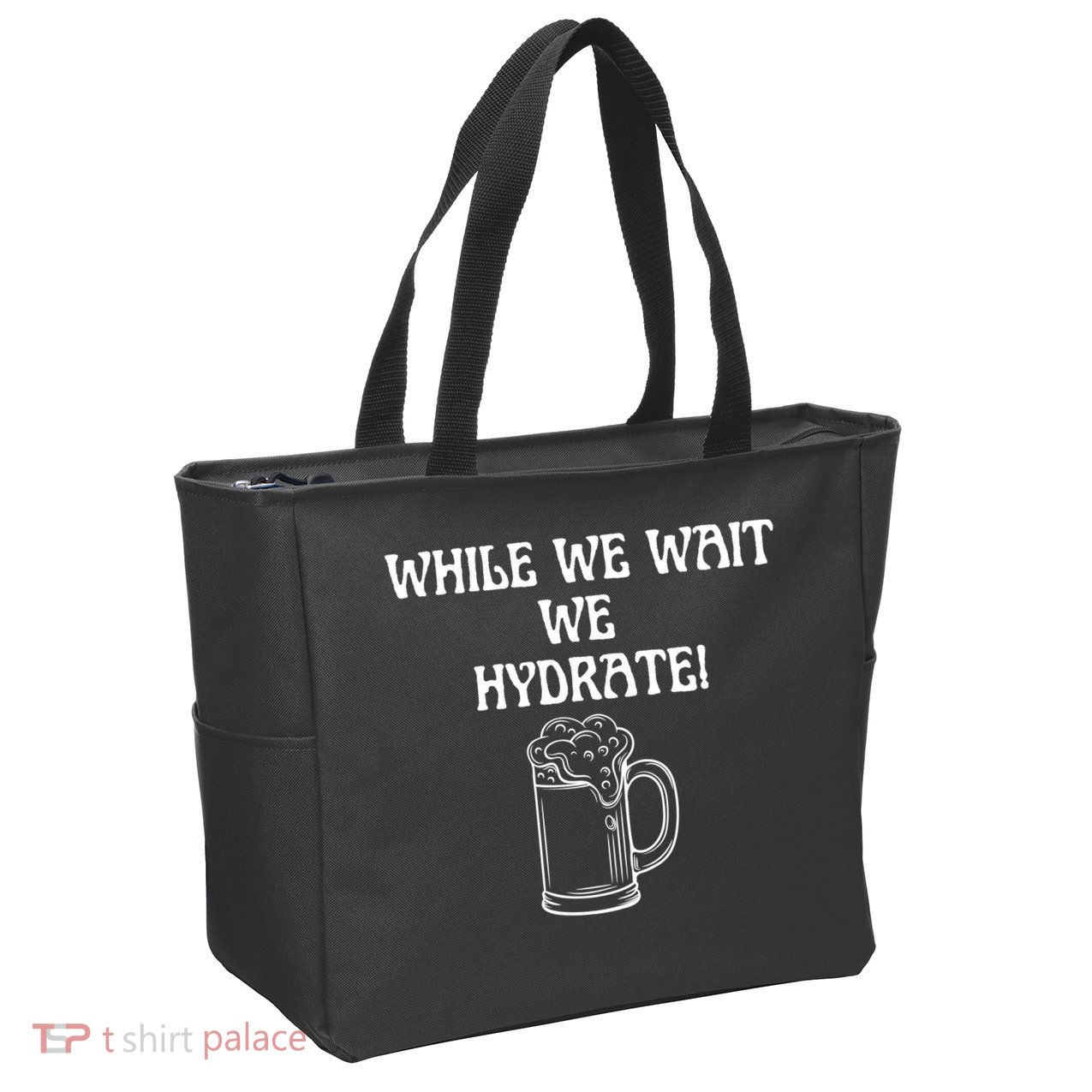 While We Wait We Hydrate Dats Money Dude Yard Pimp Zip Tote Bag