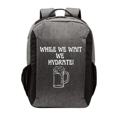 While We Wait We Hydrate Dats Money Dude Yard Pimp Vector Backpack