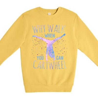 Why Walk When You Can Cartwheel Gymnast Gymnastic Gifts Girl Premium Crewneck Sweatshirt