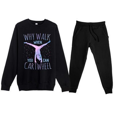 Why Walk When You Can Cartwheel Gymnast Gymnastic Gifts Girl Premium Crewneck Sweatsuit Set