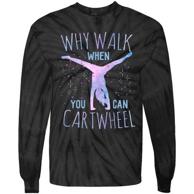 Why Walk When You Can Cartwheel Gymnast Gymnastic Gifts Girl Tie-Dye Long Sleeve Shirt