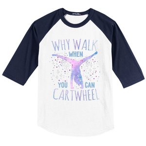 Why Walk When You Can Cartwheel Gymnast Gymnastic Gifts Girl Baseball Sleeve Shirt